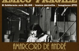 6 Febbraio 2016 – Amico Fragile 2016 – Amarcord De André al Petrella di Longiano