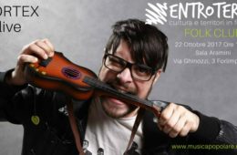 22 Ottobre 2017 – Con la Musica di Cortex ENTROTERRE FOLK CLUB entra nel circuito live nazionale