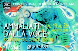 Dal 19 al 26 Agosto 2018 – XXIV Festival di musica popolare – AMMALIATI DALLA VOCE, RICORDIAMOCI DELLE SIRENE