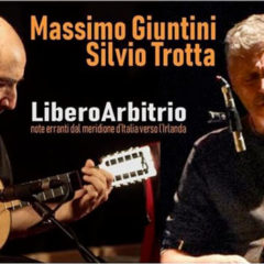 Domenica 15 Dicembre LiberoArbitrio di Massimo Giuntini e Silvio Trotta all’ENTROTERRE FOLK CLUB